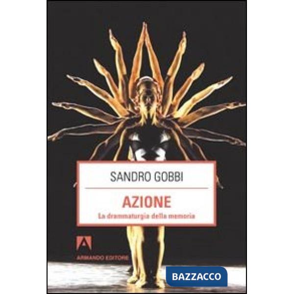 Azione. La drammaturgia della memoria