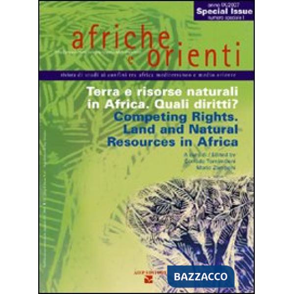 Afriche e Orienti (2007). Terra e risorse naturali in Africa. Quali diritti?-Competing Rights. Land and Natural Resources in Afr