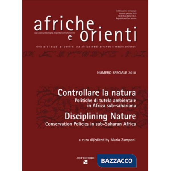 Afriche e Orienti (2010). Controllare la natura. Politiche di tutela ambientale sub-sahariana. Ediz. bilingue