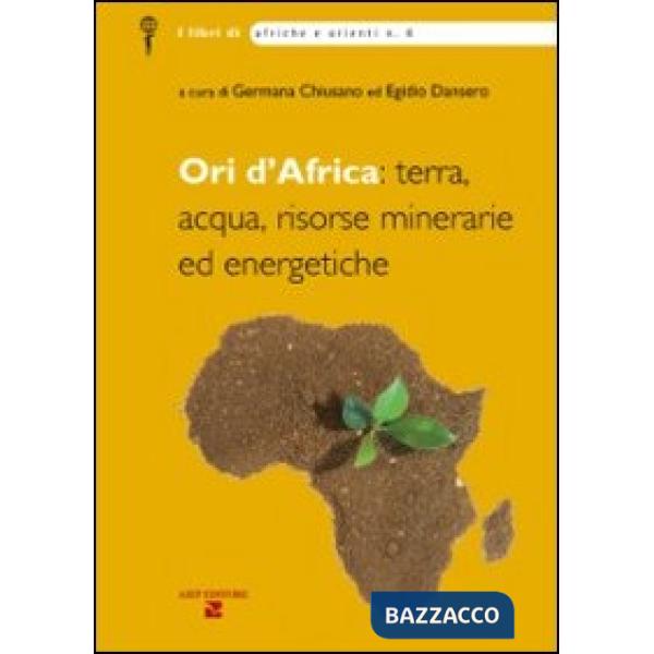 Ori d'Africa: terra, acqua, risorse minerarie ed energetiche