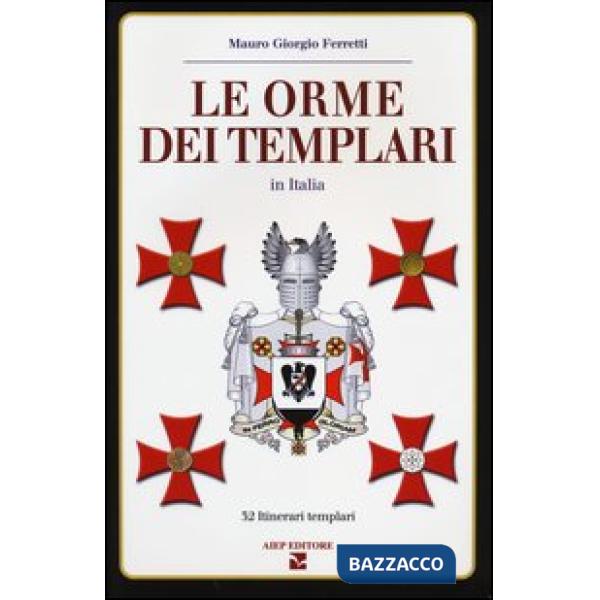 Orme dei Templari in Italia. 32 itinerari templari (Le)
