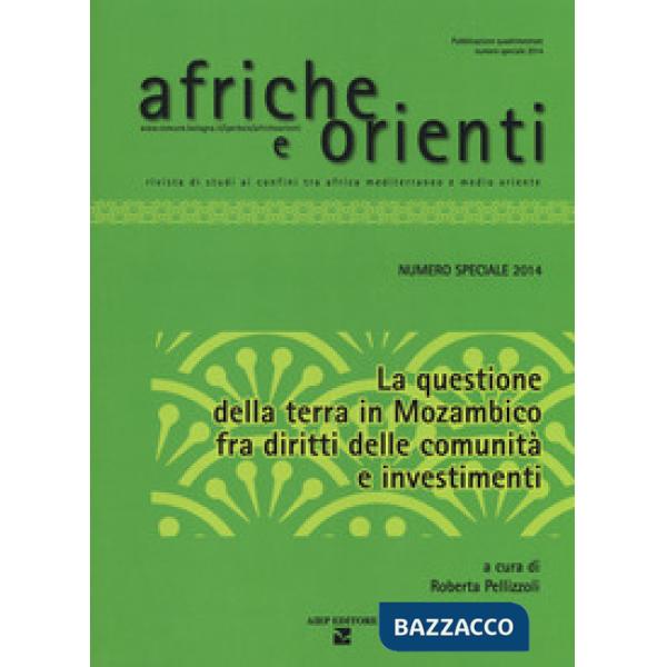 Afriche e Orienti (2014). Vol. 1: La questione della terra in Mozambico fra diritti della comunità e investimenti