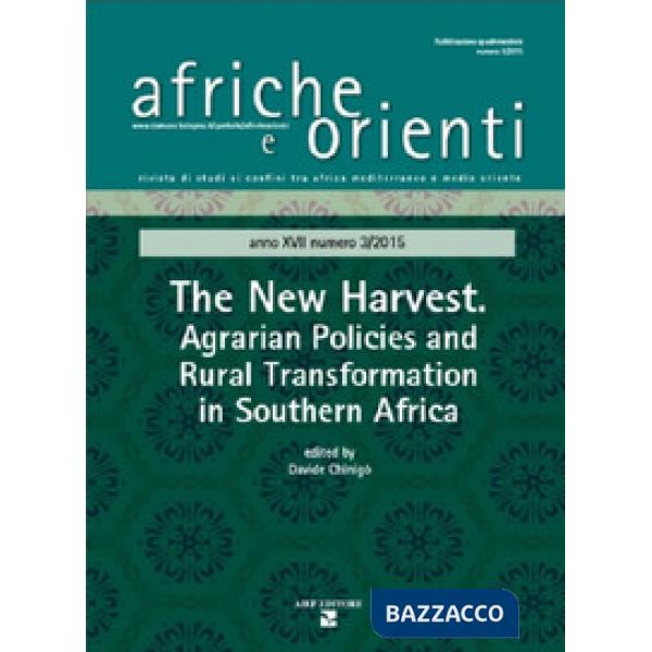 Afriche e Orienti (2015). Vol. 3: The new harvest. Agrarian policies and rural transformation in Southern Africa
