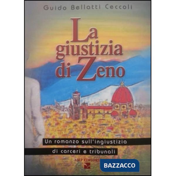 Giustizia di Zeno. Un romanzo sull'ingiustizia di carceri e tribunali (La)
