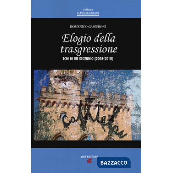 Elogio della trasgressione. Echi di un decennio (2008-2018)