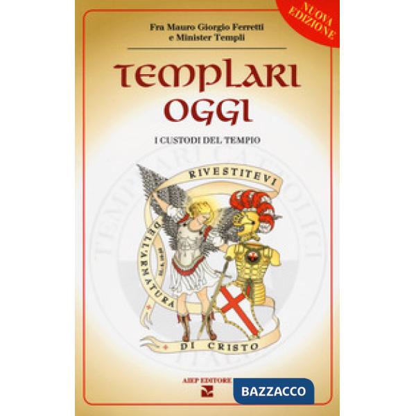 Templari oggi. I custodi del tempio
