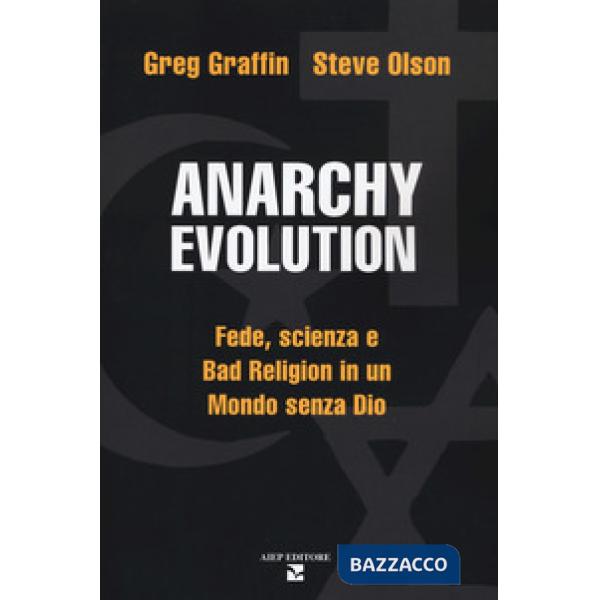 Anarchy evolution. Fede, scienza e «Bad Religion» in un mondo senza Dio