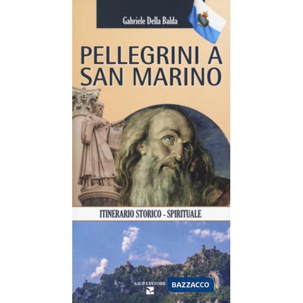 Pellegrini a San Marino. Guida storico spirituale
