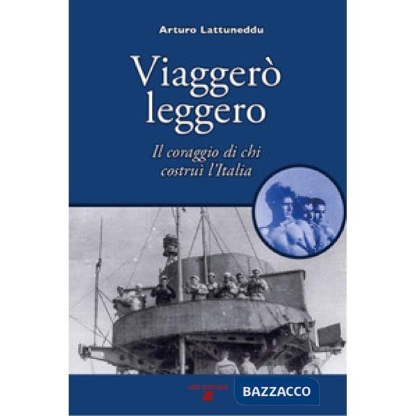 Viaggerò leggero. Il coraggio di chi costruì l'Italia