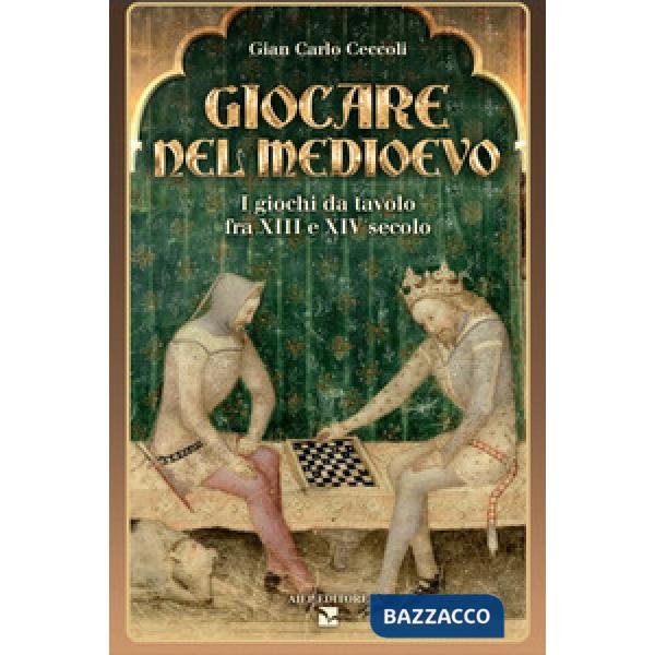 Giocare nel Medioevo. I giochi da tavolo fra XIII e XIV secolo. Con gadget