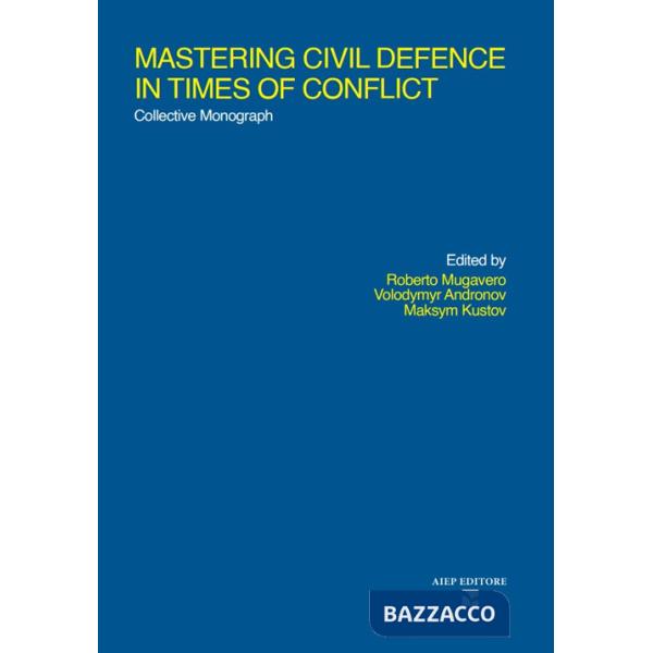 Mastering civil defence in times of conflict. Collective mnonograph
