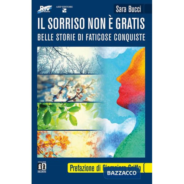 Sorriso non è gratis. Belle storie di faticose conquiste (Il)