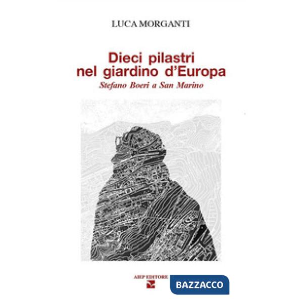 Dieci pilastri nel giardino d'Europa. Stefano Boeri a San Marino