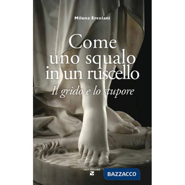 Come uno squalo in un ruscello. Il grido e lo stupore