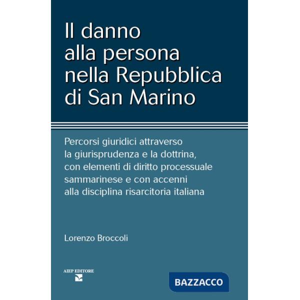 Danno alla persona nella Repubblica di San Marino. Percorsi giuridici attraverso la giurisprudenza e la dottrina, con elementi d