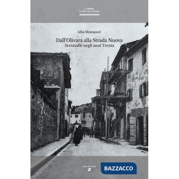 Dall'Olivara alla Strada Nuova. Serravalle negli anni Trenta