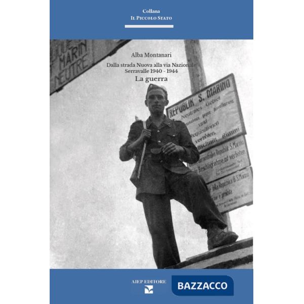 Dalla strada nuova alla via nazionale. Serravalle 1940-1945. La guerra