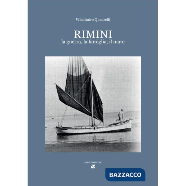 Rimini. La guerra, la famiglia, il mare