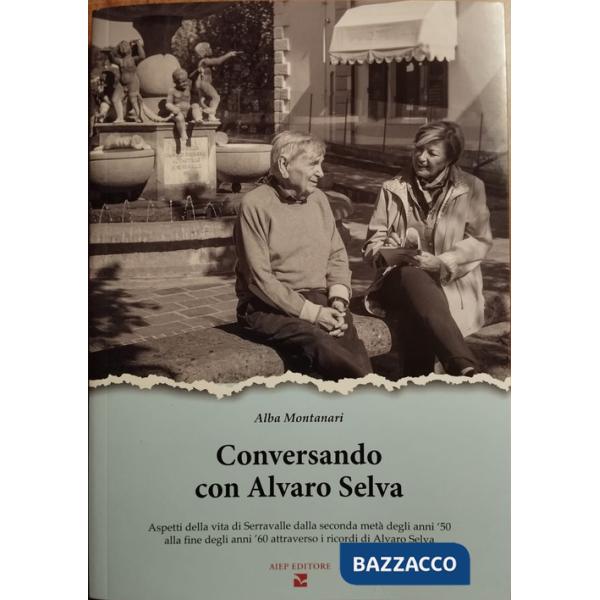 Conversando con Alvaro Selva. Aspetti della vita di Serravalle dalla seconda metà degli anni '50 alla fine degli anni '60