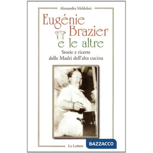 Eugenie Brazier e le altre. Storie e ricette delle madri dell'alta cucina