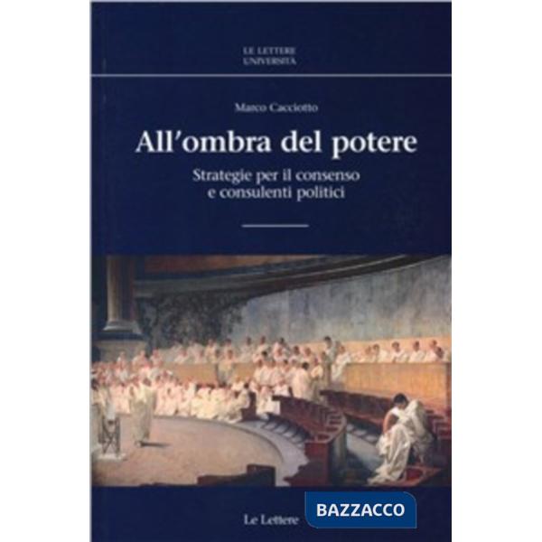 All'ombra del potere. Strategie per il consenso e consulenti politici