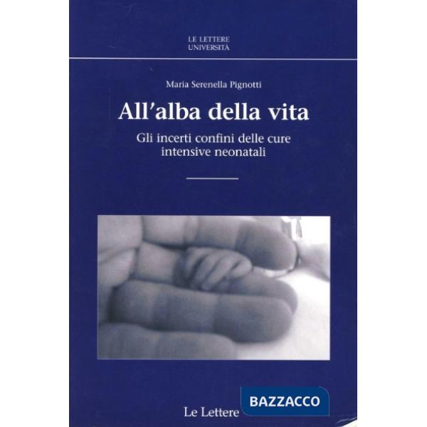 All'alba della vita. GLi incerti confini delle cure intensive neonatali