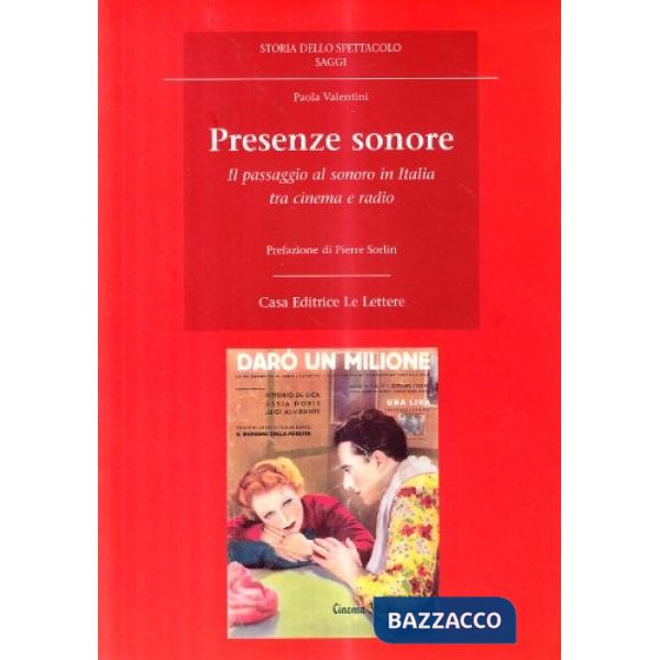 Presenze sonore. Il passaggio al sonoro in Italia tra cinema e radio. Ediz. illu