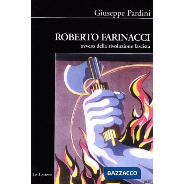 Roberto Farinacci ovvero della rivoluzione fascista