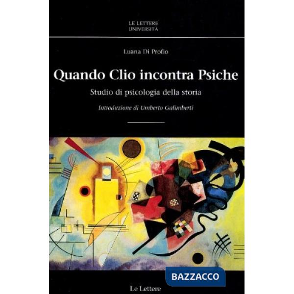 Quando Clio incontra Psiche. Studio di psicologia della storia