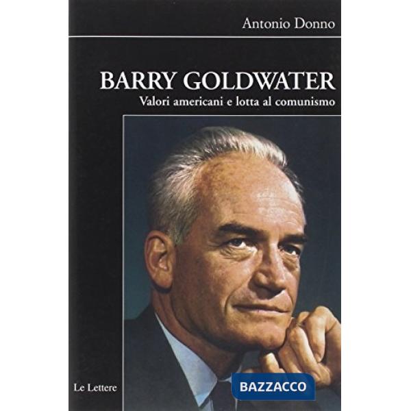 Barry Goldwater. Valori americani e lotta al comunismo
