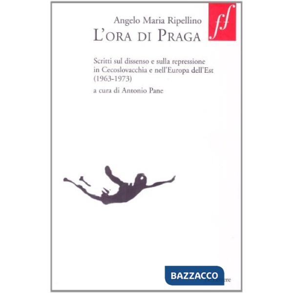 Ora di Praga. Scritti sul dissenso e sulla repressione in Cecoslovacchia e nell'Europa dell'Est (1963-1973) (L')