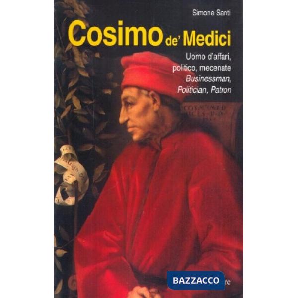 Cosimo De' Medici. Uomo d'affari, politico, mecenate. Businessman, politician, patron