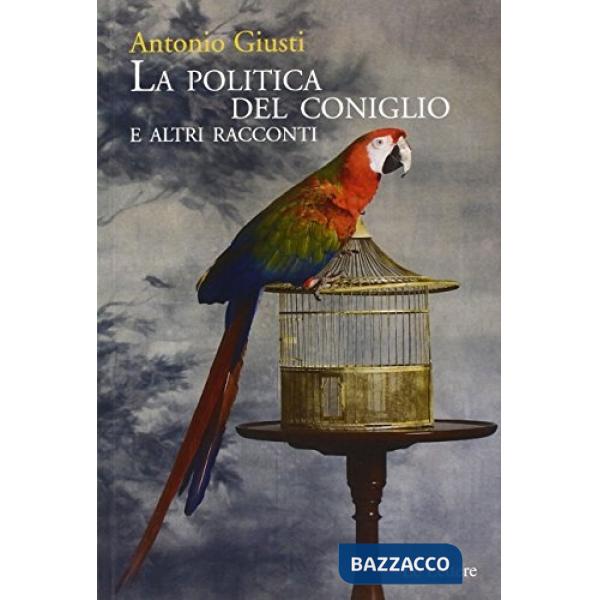 Politica del coniglio e altri racconti (La)