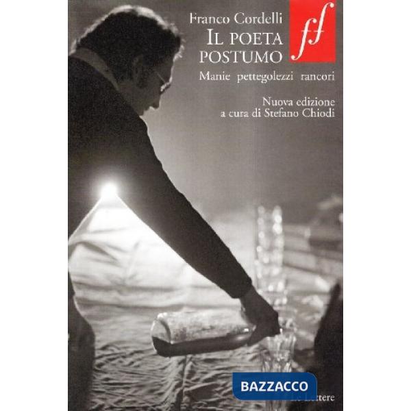 Poeta postumo. Manie pettegolezzi rancori. Ediz. illustrata (Il)