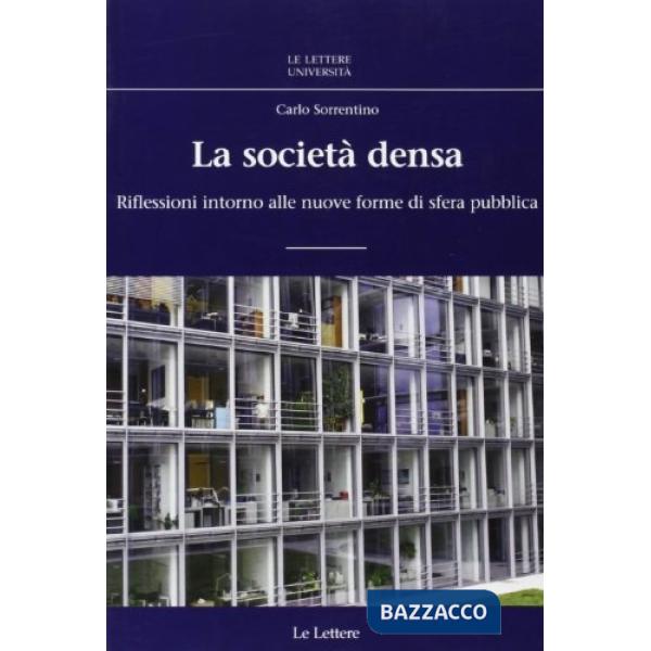 Società densa. Riflessioni intorno alle nuove forme di sfera pubblica (La)