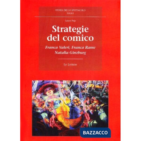 Strategie del comico. Franca Valeri, Franca Rame, Natalia Ginzburg