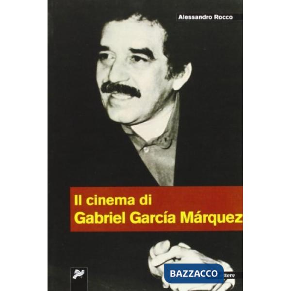 Cinema di Gabriel Garcia Marquez (Il)