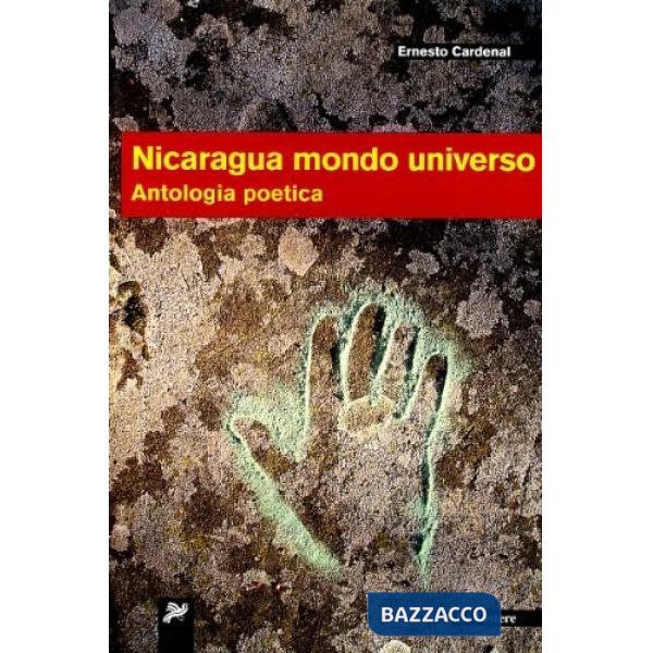 Nicaragua mondo universo. Antologia poetica. Ediz. multilingue