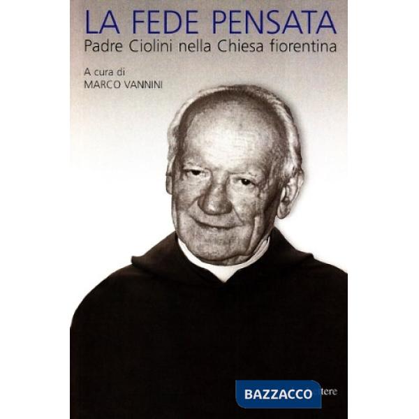 Fede pensata. Padre Ciolini nella Chiesa fiorentina (La)