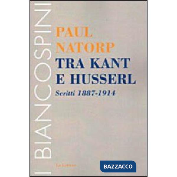 Tra Kant e Husserl. Scritti 1887-1914