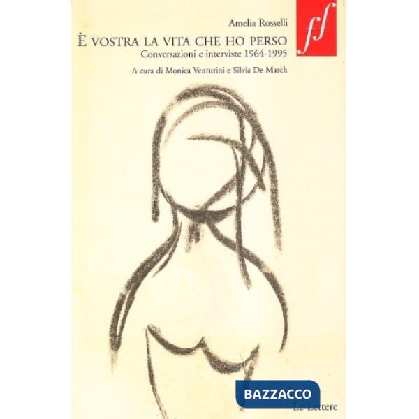 É vostra la vita che ho perso. Conversazioni e interviste (1964-1995)