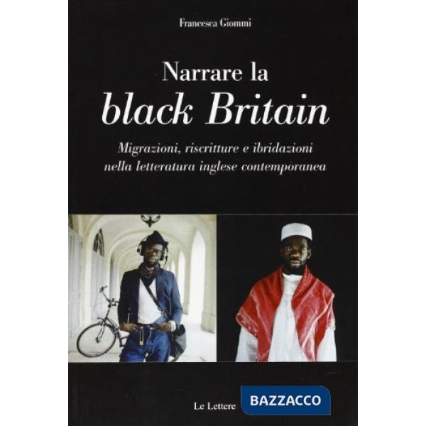 Narrare in black britain. Migrazione, riscritture e ibridazioni nella letteratura inglese contemporanea