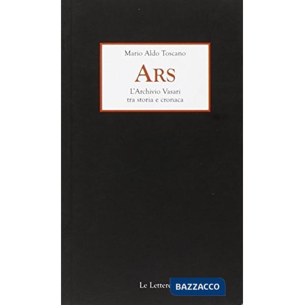 ARS. L'archivio Vasari tra storia e cronaca