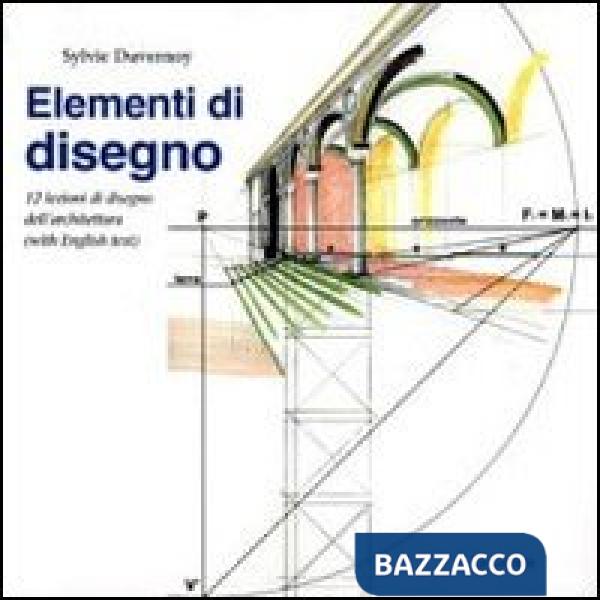 Elementi di disegno. 12 lezioni di disegno dell'architettura. Ediz. italiana e inglese