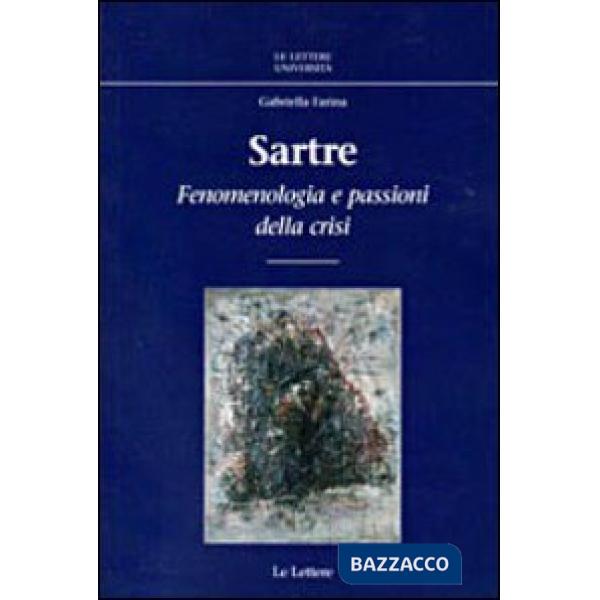 Sartre. Fenomenologia e passioni della crisi