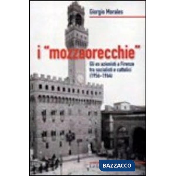 «mozzaorecchie». Gli ex azionisti a Firenze tra socialisti e cattolici (1956-1964) (I)