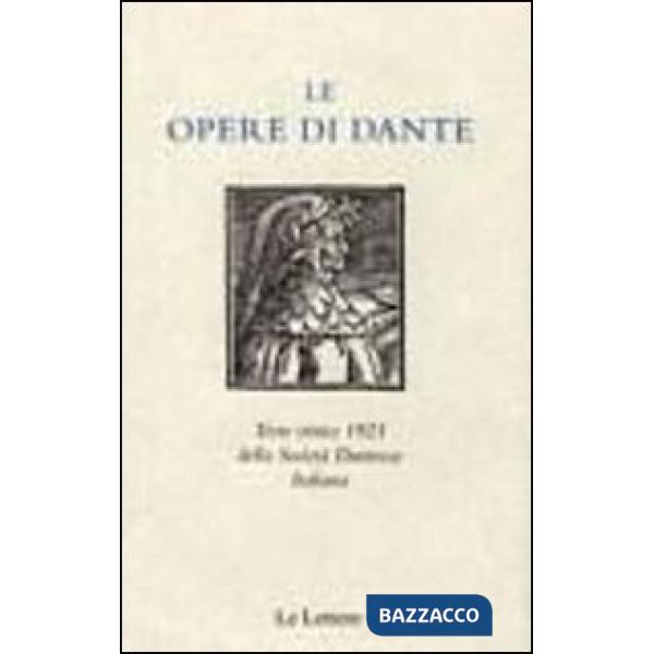 Opere di Dante. Testo critico 1921 della Società Dantesca Italiana (Le)