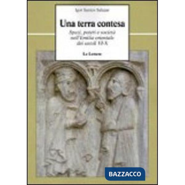 Terra contesa. Spazi, poteri e società nell'Emilia orientale dei secoli VI-X (Una)