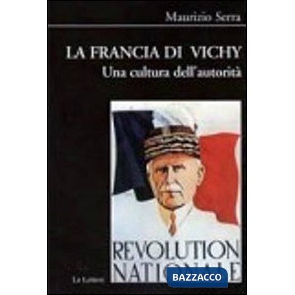 Francia di Vichy. Una cultura dell'autorità (La)