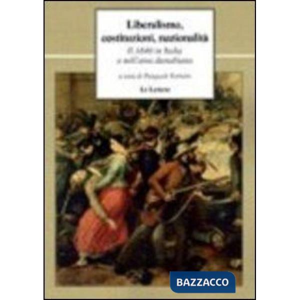 Liberalismo, costituzioni, nazionalità. Il 1848 in Italia e nell'area danubiana